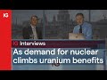 As demand for nuclear climbs uranium benefits