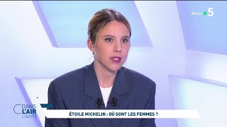 MICHELIN Manon Fleury - Étoile Michelin : où sont les femmes ? - #cdanslair l&#39;invitée du 20/03/2024