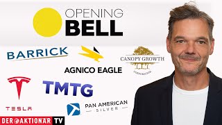 AGNICO EAGLE Opening Bell: Gold, Barrick Gold, Agnico Eagle, Pan American Silver, Tesla, Canopy, Trump Media
