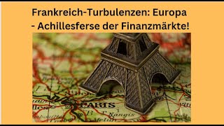 Frankreich-Turbulenzen: Europa - Achillesferse der Finanzmärkte!