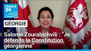 Salomé Zourabichvili, présidente de la Géorgie : &quot;Je défends la Constitution géorgienne&quot;