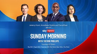 HUNT Sunday Morning with Trevor Phillips:  Jeremy Hunt, Anneliese Dodds and Sara Khan