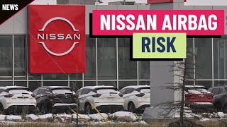 Nissan warns of exploding airbag risk in older models