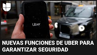 UBER INC. ¿Eres usuario de Uber? La aplicación lanza nuevas funciones para proteger a pasajeros y conductores