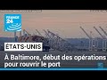 États-Unis : à Baltimore, début des opérations pour rouvrir le port, un long processus