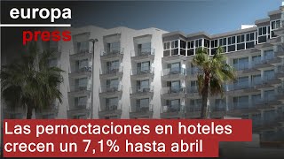 Las pernoctaciones en hoteles crecen un 7,1% hasta abril superando los 86,6 millones