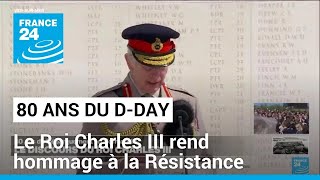 80 ans du D-DAY : le Roi Charles III rend hommage à la Résistance • FRANCE 24