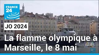 JO Paris 2024 : La flamme olympique à Marseille le 8 mai • FRANCE 24