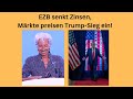 EZB senkt Zinsen, Märkte preisen Trump-Sieg ein! Videoausblick