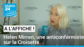 A l&#39;Affiche à Cannes : Helen Mirren, une anticonformiste sur la Croisette • FRANCE 24
