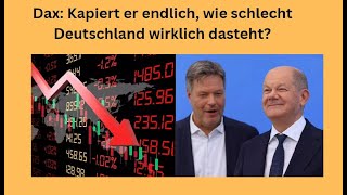 DAX40 PERF INDEX Dax: Kapiert er endlich, wie schlecht Deutschland wirklich dasteht? Marktgeflüster Teil1