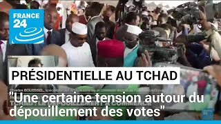 Présidentielle au Tchad : &quot;Une certaine tension autour du dépouillement des votes&quot; • FRANCE 24