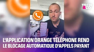 ORANGE L&#39;application Orange Téléphone rend le blocage automatique d&#39;appels payant