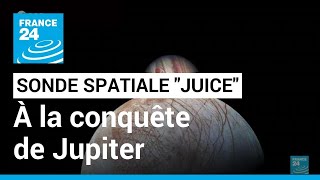 LUNES La sonde spatiale &quot;Juice&quot; se prépare à explorer les lunes de Jupiter • FRANCE 24