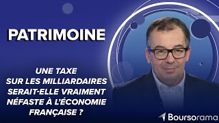 Une taxe sur les milliardaires serait-elle vraiment néfaste à l&#39;économie française ?