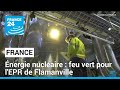Énergie nucléaire : feu vert pour l'EPR de Flamanville • FRANCE 24