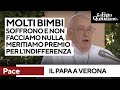 Il Papa parla di pace: "Bambini soffrono e non facciamo nulla. Meritiamo premio per l'indifferenza"