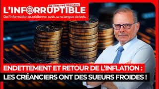 Endettement et retour de l’inflation : les créanciers ont des sueurs froides !