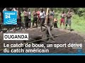 Ouganda : le catch de boue, un sport dérivé du catch américain • FRANCE 24