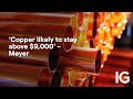 COPPER - Is Copper likely to stay above $9,000?