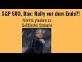 S&P 500, Dax: Die Rally vor dem Ende?! Videoausblick
