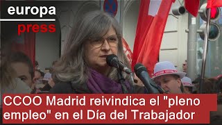 DIA CCOO Madrid reivindica el &quot;pleno empleo&quot; en el Día del Trabajador