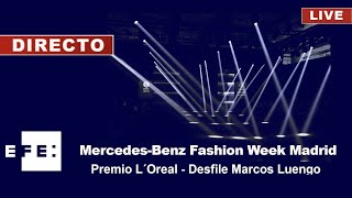 L OREAL 🔴📡 Mercedes Benz Fashion Week Madrid - Premio L´Oreal -Desfile Marcos Luengo