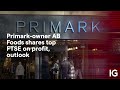 Primark-owner AB Foods shares top FTSE on profit, outlook