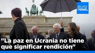 S&U PLC [CBOE] &quot;La paz en Ucrania no tiene que significar rendición&quot;, dice Mattarella durante su visita a Alemania