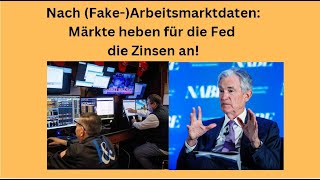 Nach (Fake-)Arbeitsmarktdaten: Märkte heben für die Fed die Zinsen an! Videoausblick