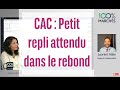 CAC : Petit repli attendu dans le rebond - 100% Marchés Daily - 22 Juillet 2021