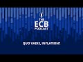 The ECB Podcast - Quo vadis, inflation?