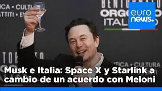 SPACE Musk e Italia: Space X e inversiones de Starlink a cambio de un acuerdo con Meloni en Europa