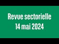Revue sectorielle - 14 mai 2024