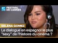 Selena Gomez à Cannes : le dialogue en espagnol le plus “sexy” de l’histoire du cinéma ?