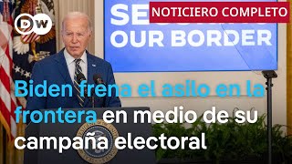 🔴DW Noticias 4 de junio: Biden ordena limitar paso de solicitantes de asilo por frontera con México