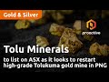 RESTART - Tolu Minerals to list on ASX as it looks to restart high-grade Tolukuma gold mine in PNG