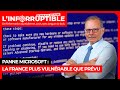 Panne Microsoft : la France plus vulnérable que prévu