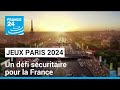 Jeux de Paris 2024 : un défi sécuritaire pour la France • FRANCE 24