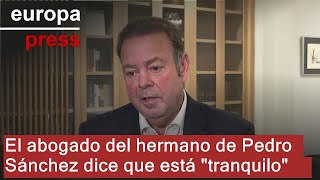 Abogado David Sánchez: &quot;Está tranquilo&quot; porque UCO &quot;prácticamente&quot; desestima delito económico