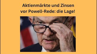 Aktienmärkte und Zinsen vor Powell-Rede: die Lage! Marktgeflüster