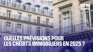 Quelles prévisions pour les crédits immobiliers en 2025 ?