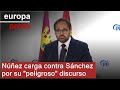 Núñez carga contra Sánchez por su "peligroso" discurso