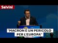 Salvini: "Macron un pericolo per l'Europa. Sbagliato immaginare soldati europei in guerra"