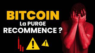 BITCOIN BITCOIN / CRYPTO la PURGE RECOMMENCE ?