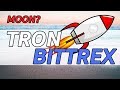 TRON LISTED ON BITTREX! WHAT ARE MY THOUGHTS? MOON OR DUMP?