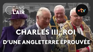 Charles III, roi d&#39;une Angleterre éprouvée #cdanslair Archives 2023