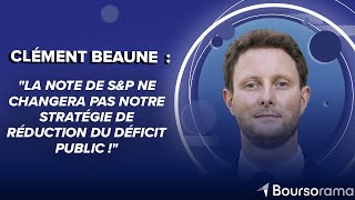 NOTE AB [CBOE] Clément Beaune : &quot;La note de S&amp;P ne changera pas notre stratégie de réduction du déficit public !&quot;