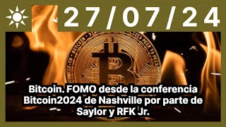 BITCOIN Bitcoin. FOMO desde la conferencia Bitcoin2024 de Nashville por parte de Saylor y RFK Jr.