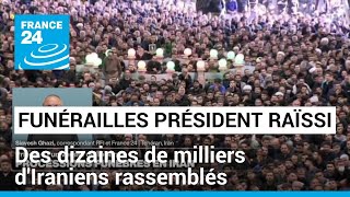 Funérailles du président Raïssi : &quot;c&#39;est la foule des grands jours à Téhéran&quot; • FRANCE 24